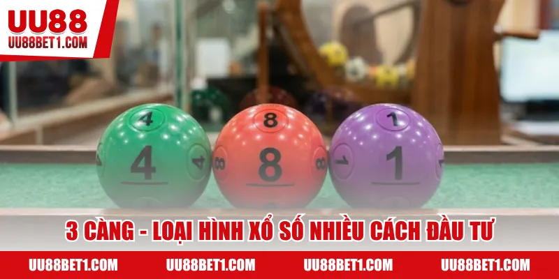 3 càng - Loại hình xổ số nhiều cách đầu tư