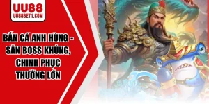 Bắn Cá Anh Hùng - Săn Boss Khủng, Chinh Phục Thưởng Lớn