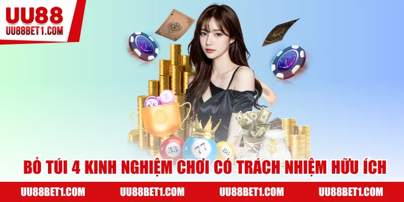 Bỏ túi 4 kinh nghiệm chơi có trách nhiệm hữu ích