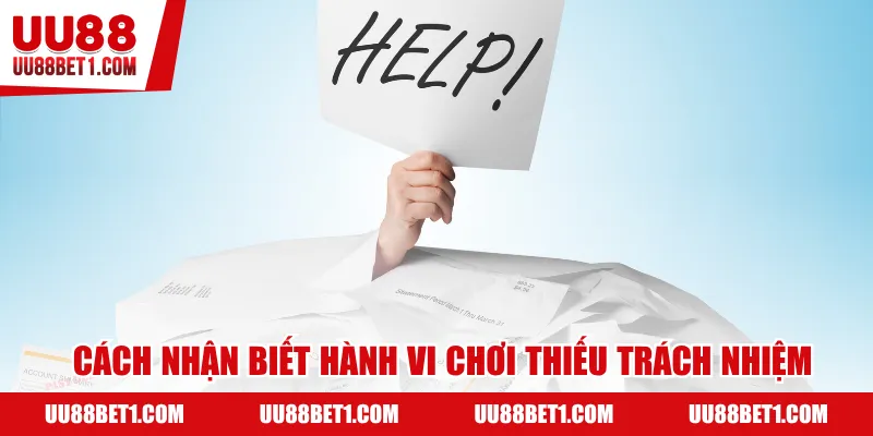 Cách nhận biết hành vi chơi thiếu trách nhiệm