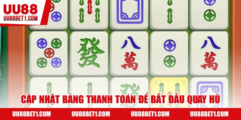 Cập nhật bảng thanh toán để bắt đầu quay hũ