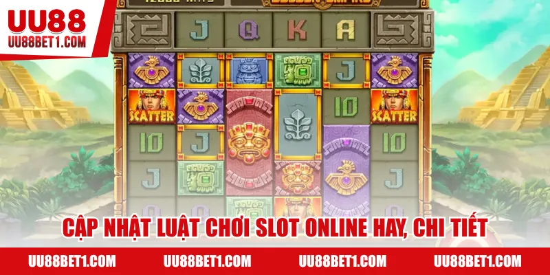 Cập nhật luật chơi slot online hay, chi tiết