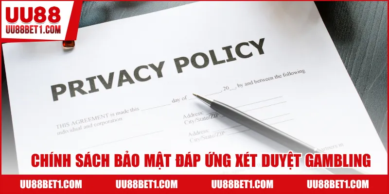 Chính sách bảo mật đáp ứng xét duyệt gambling