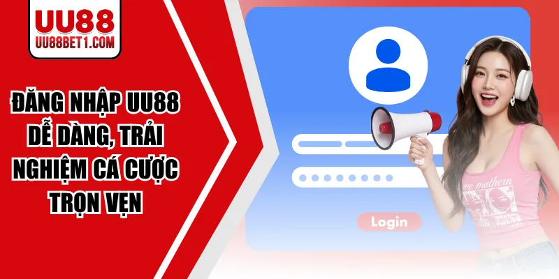 dang-nhap-uu88-de-dang-trai-nghiem-ca-cuoc-tron-ven