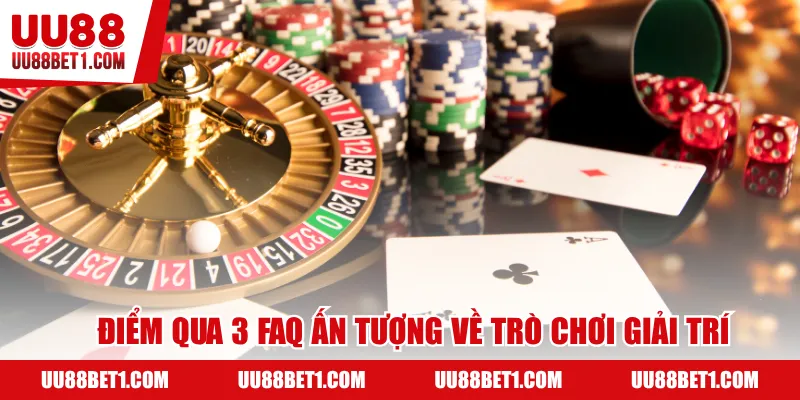 Điểm qua 3 FAQ ấn tượng về trò chơi giải trí