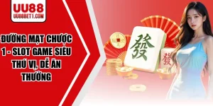 Đường Mạt Chược 1 - Slot Game Siêu Thú Vị, Dễ Ăn Thưởng