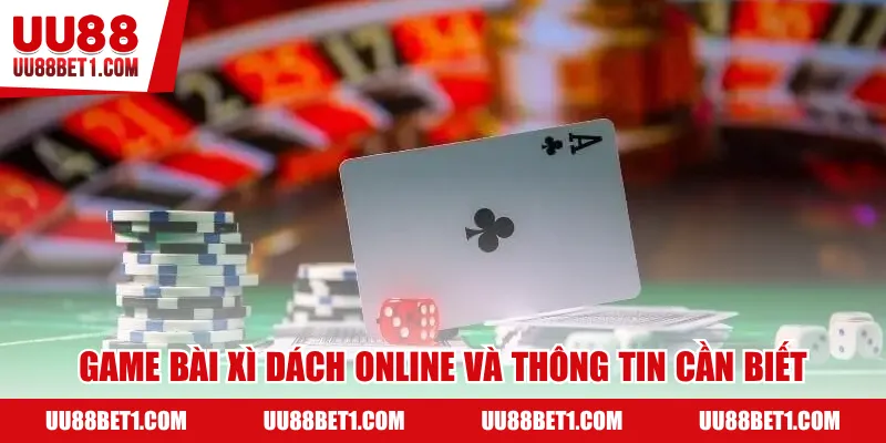 Game bài Xì Dách online và thông tin cần biết
