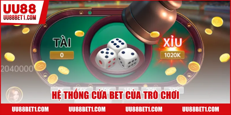Hệ thống cửa bet của trò chơi