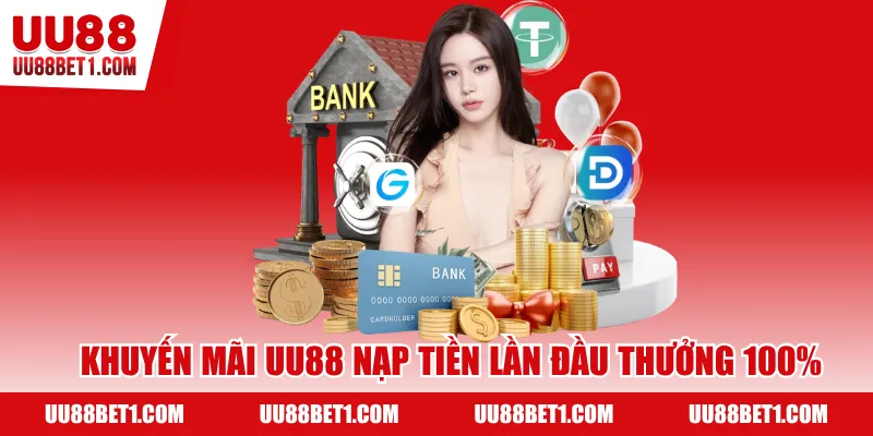 Khuyến mãi UU88 nạp tiền lần đầu thưởng 100%
