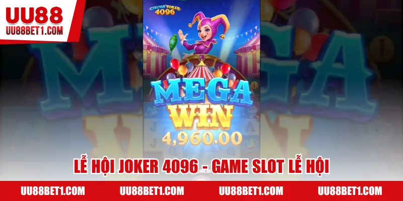 Lễ hội Joker 4096 - Game slot lễ hội nhận thưởng đến 55000 lần