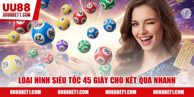 Loại hình siêu tốc 45 giây cho kết quả nhanh