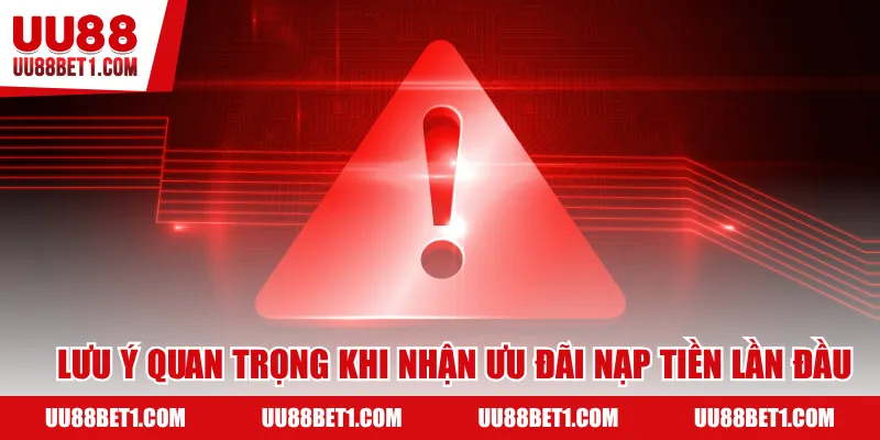 Lưu ý quan trọng khi nhận ưu đãi nạp tiền lần đầu