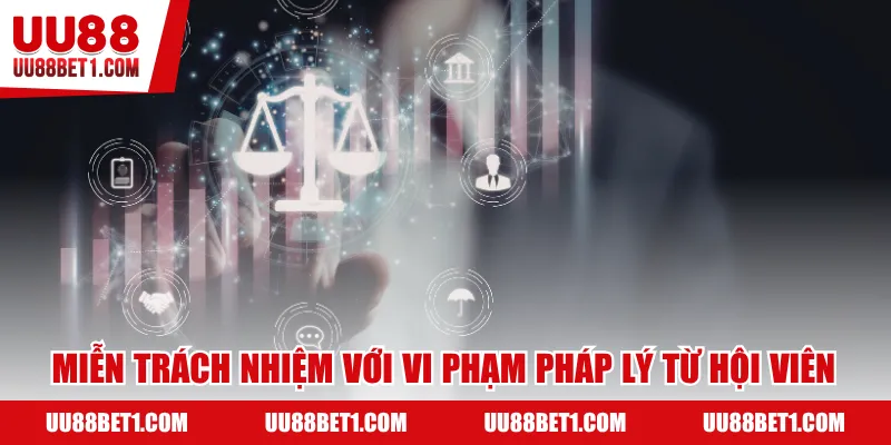 Miễn trách nhiệm với vi phạm pháp luật từ hội viên