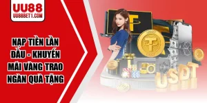 Nạp Tiền Lần Đầu - Khuyến Mãi Vàng Trao Ngàn Quà Tặng