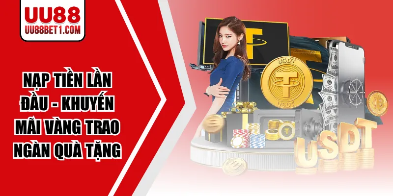 Nạp Tiền Lần Đầu - Khuyến Mãi Vàng Trao Ngàn Quà Tặng