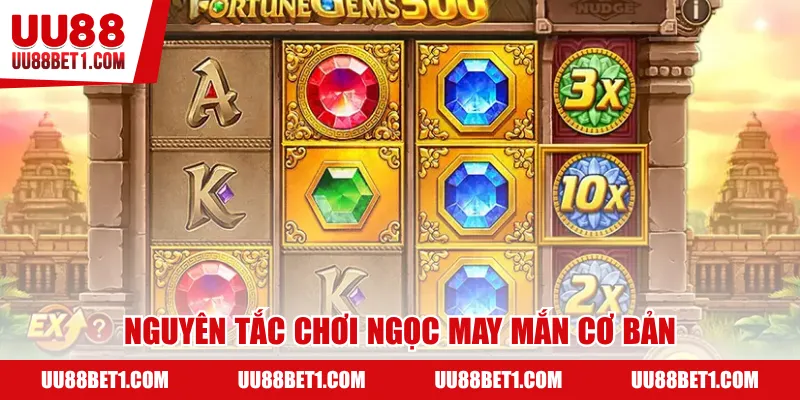 Nguyên tắc chơi ngọc may mắn cơ bản