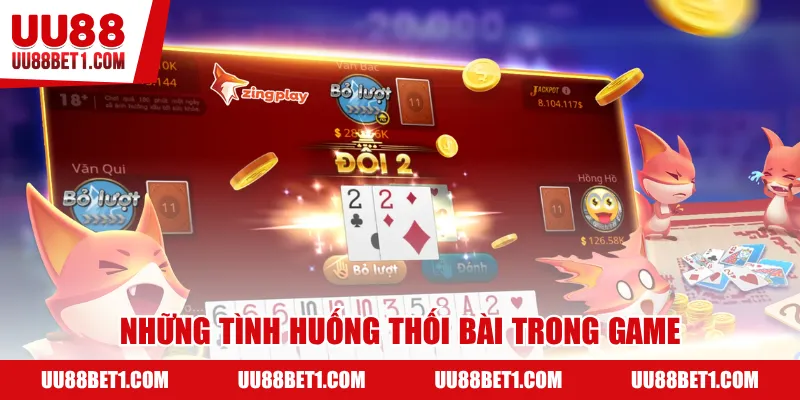 Những tình huống thối bài trong game
