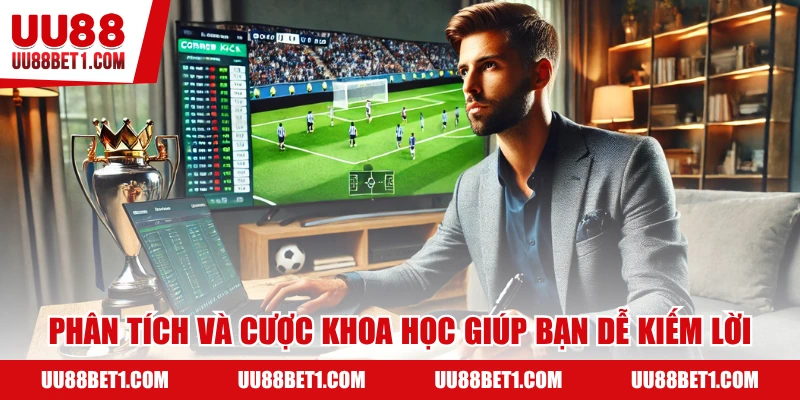 Phân tích và cược khoa học để thuận lợi ăn kèo