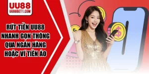 Rút Tiền UU88 Nhanh Gọn Thông Qua Ngân Hàng Hoặc Ví Tiền Ả