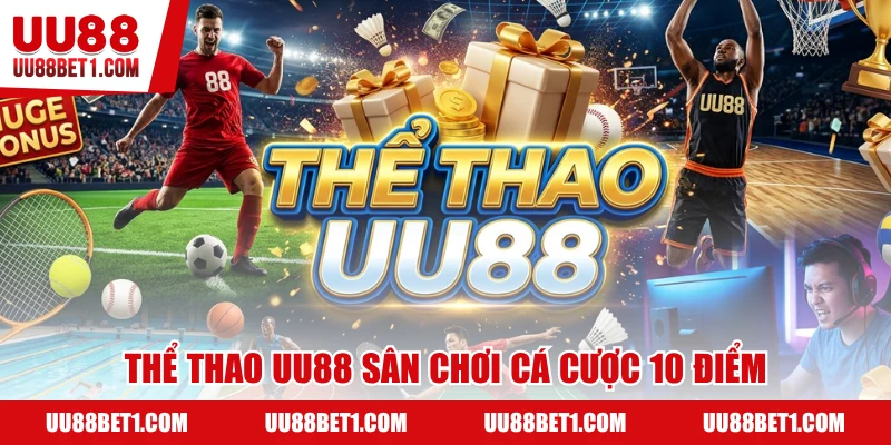 Thể Thao UU88 sân chơi điểm 10