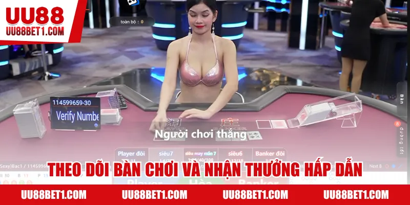 Theo dõi bàn chơi và nhận thưởng hấp dẫn