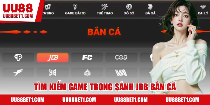 Tìm kiếm game trong sảnh JDB Bắn cá