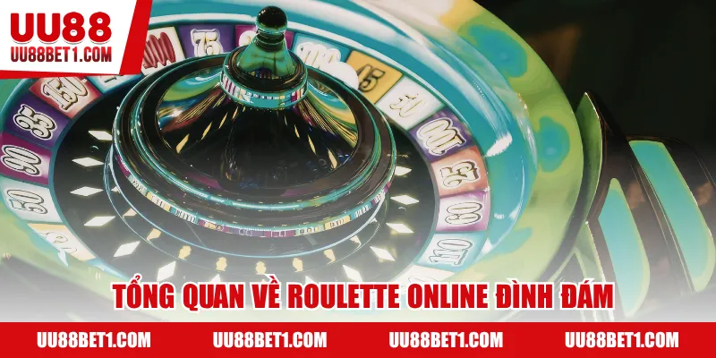 Tổng quan về Roulette online đình đám