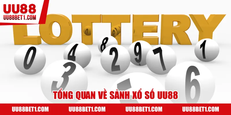 Tổng quan về sảnh xổ số UU88