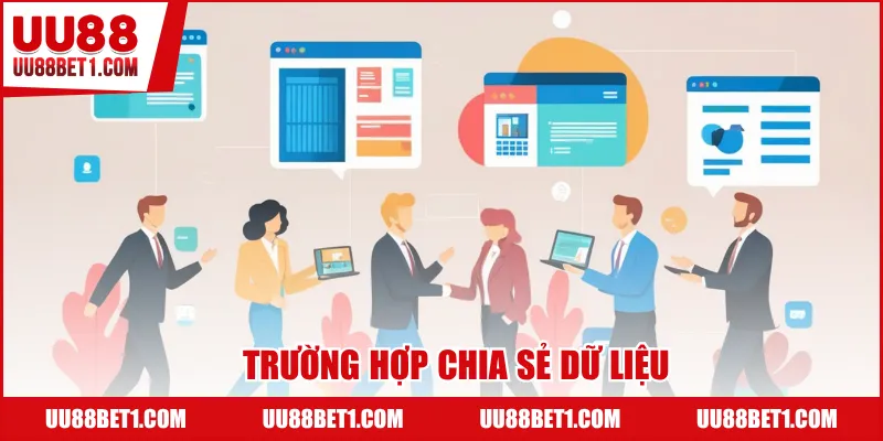 Trường hợp chia sẻ dữ liệu