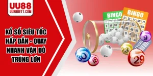 Xổ Số Siêu Tốc Hấp Dẫn - Quay Nhanh Vận Đỏ Trúng Lớn