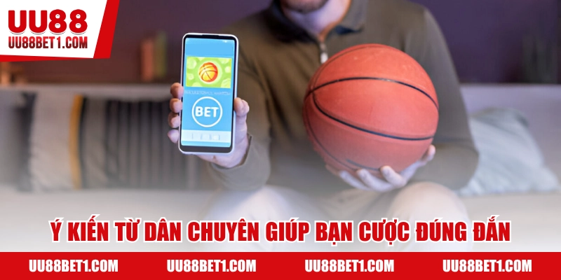 Ý kiến của chuyên gia giúp bạn cược hợp lý hơn